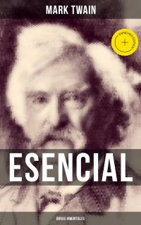 Mark Twain esencial: Obras inmortales
