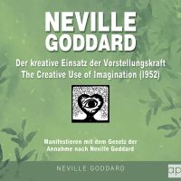 Neville Goddard - Der kreative Einsatz der Vorstellungskraft (The Creative Use Of Imagination 1952)