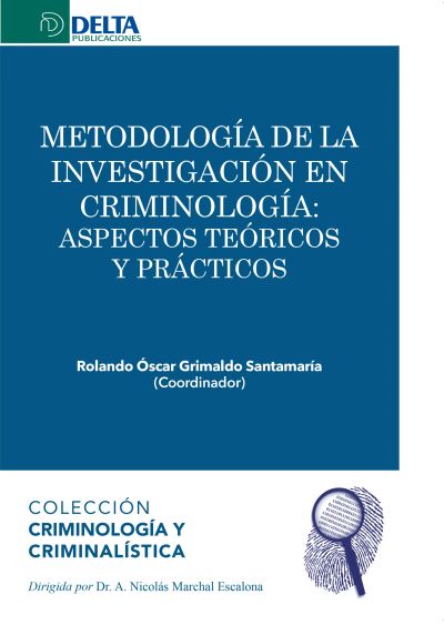 Metodología de la investigación en criminología: aspectos teóricos y prácticos