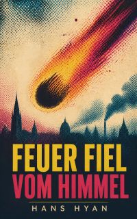 Feuer fiel vom Himmel
