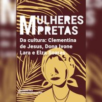 Mulheres pretas da cultura  Elza Soares, Clementina de Jesus e Dona Ivone Lara