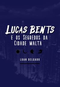 Lucas Bents E Os Segredos Da Cidade Malta
