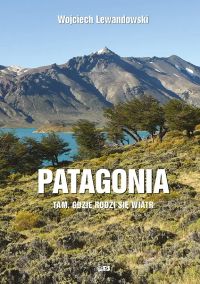 Patagonia. Tam, gdzie rodzi się wiatr