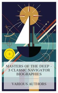 Masters of the Deep – 3 Classic Navigator Biographies