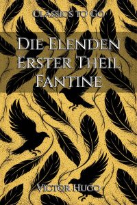 Die Elenden. Erster Theil. Fantine