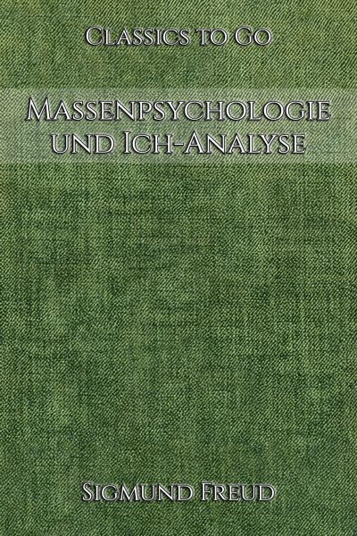 Sigmund Freud: Massenpsychologie und Ich-Analyse
