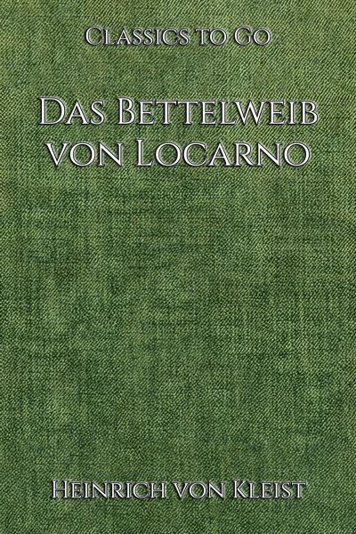 Heinrich von Kleist: Das Bettelweib von Locarno