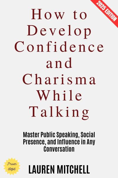 How to Develop Confidence and Charisma While Talking