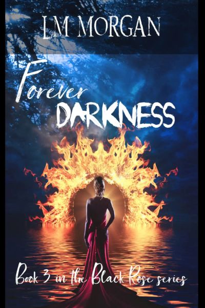 Forever Darkness - Book Three in the Black rose series