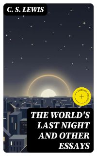 The World's Last Night and Other Essays