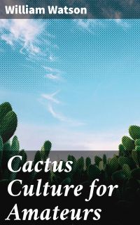 Cactus Culture for Amateurs