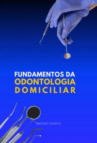 Fundamentos Da Odontologia Domiciliar