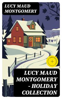 Lucy Maud Montgomery - Holiday Collection