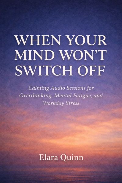 When Your Mind Won’t Switch Off