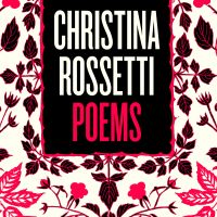 Christina Rossetti: Selected Poems