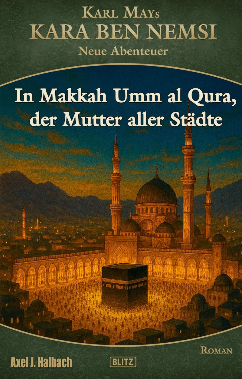 Kara Ben Nemsi - Neue Abenteuer 26: In Makkah Umm al Qura, der Mutter aller Städte