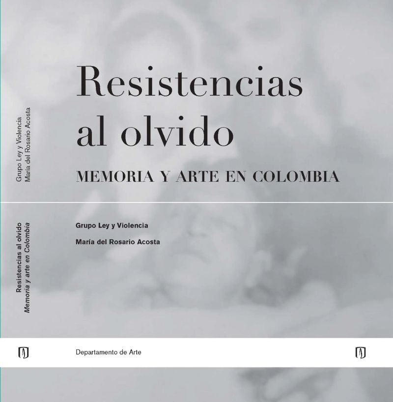 Resistencias al olvido: memoria y arte en Colombia