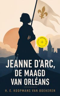 Jeanne d'Arc, de maagd van Orléans (Geannoteerd)