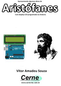 Apresentando Algumas Obras De  Aristófanes Com Display Lcd Programado No Arduino