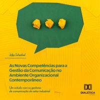 As Novas Competências para a Gestão da Comunicação no Ambiente Organizacional Contemporâneo