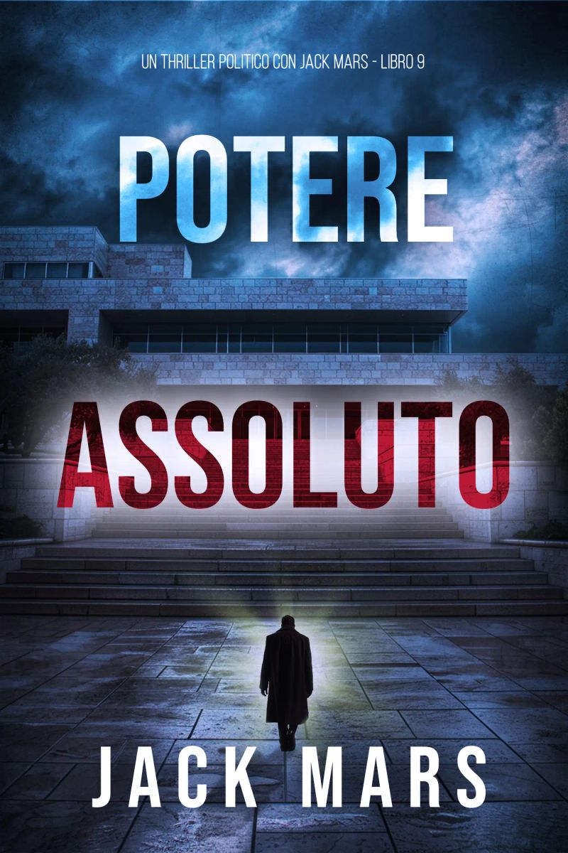 Potere Assoluto (Un Thriller Politico con Jake Mercer - Libro 9)