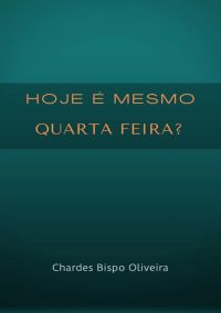 Hoje É Mesmo Quarta – Feira?