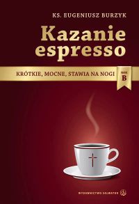 Kazanie espresso. Krótkie, mocne, stawia na nogi. Rok B