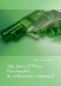 Jak Jerry O'Mara Marchewkę do posłowania namówił