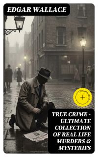 True Crime - Ultimate Collection of Real Life Murders & Mysteries
