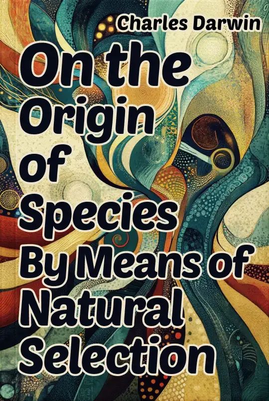 On the Origin of Species By Means of Natural Selection