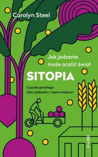 SITOPIA Jak jedzenie może ocalić świat