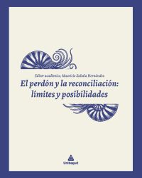 El perdón y la reconciliación: límites y posibilidades