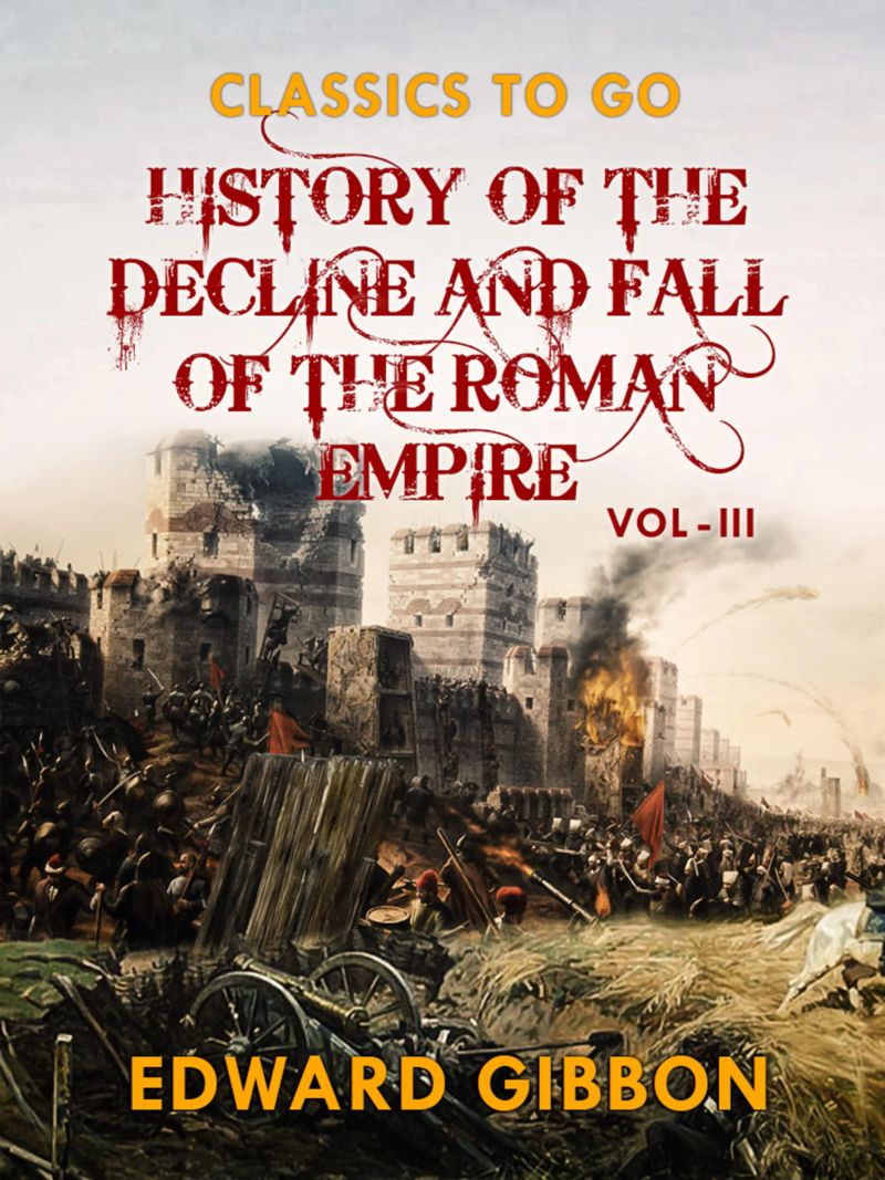 History of The Decline and Fall of The Roman Empire Vol III