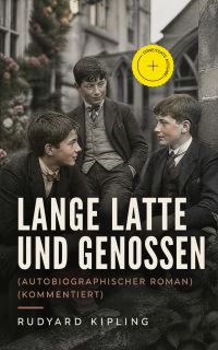 Lange Latte und Genossen (Autobiographischer Roman) (Kommentiert)