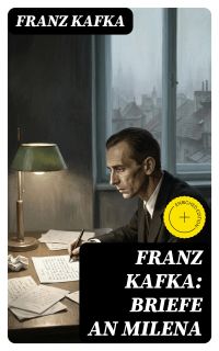 Franz Kafka: Briefe an Milena