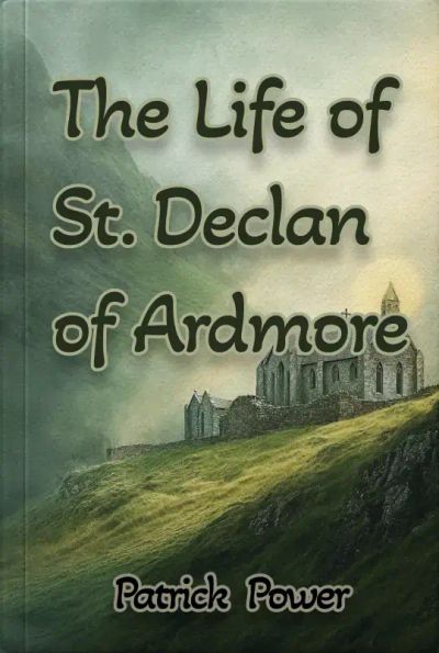 The Life of St. Declan of Ardmore