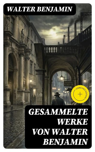 Gesammelte Werke von Walter Benjamin