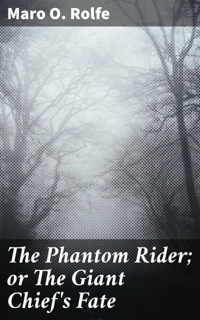 The Phantom Rider; or The Giant Chief's Fate
