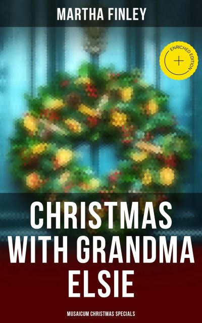 Christmas with Grandma Elsie (Musaicum Christmas Specials)