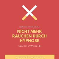 Nicht mehr Rauchen durch Hypnose (Premium-Bundle)