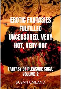 Erotic Fantasies Fulfilled Uncensored, Very Hot, Very Hot
