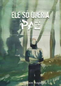 Ele Só Queria Paz