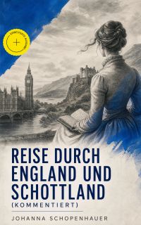 Reise durch England und Schottland (Kommentiert)