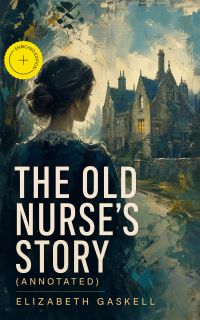 The Old Nurse's Story (Annotated)