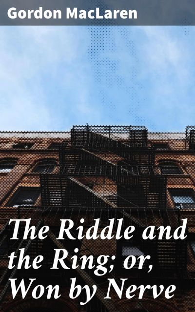 The Riddle and the Ring; or, Won by Nerve