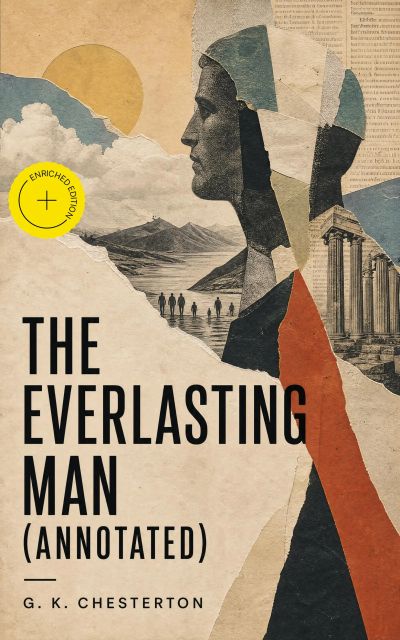 The Everlasting Man (Annotated)