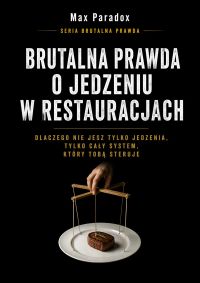 Brutalna prawda o jedzeniu w restauracjach - dlaczego nie jesz tylko jedzenia, tylko cały system, który tobą steruje