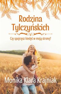 Rodzina Tylczyńskich. Tom 4: Czy spojrzysz kiedyś w moją stronę?