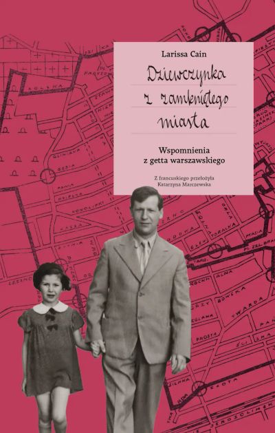 Dziewczynka z zamkniętego miasta. Wspomnienia z getta warszawskiego