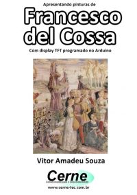 Apresentando Pinturas De  Francesco  Del Cossa Com Display Tft Programado No Arduino